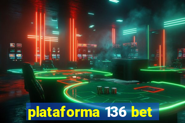 plataforma 136 bet